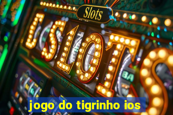 jogo do tigrinho ios